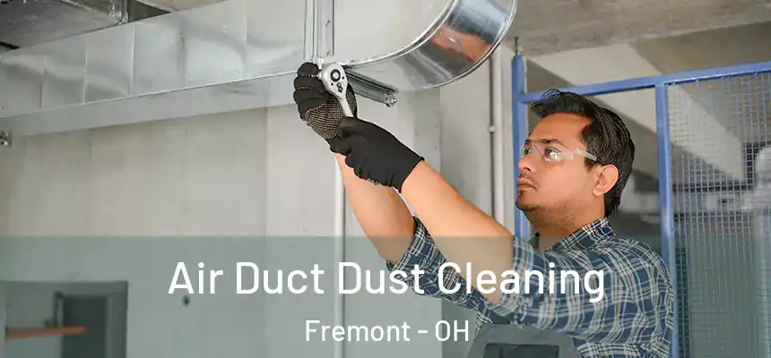  Air Duct Dust Cleaning Fremont - OH