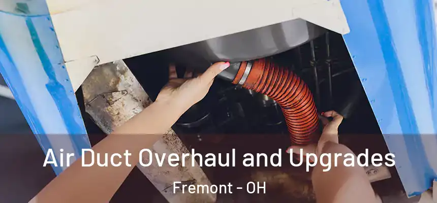  Air Duct Overhaul and Upgrades Fremont - OH