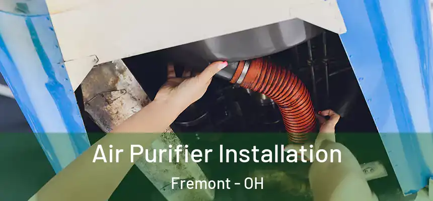  Air Purifier Installation Fremont - OH