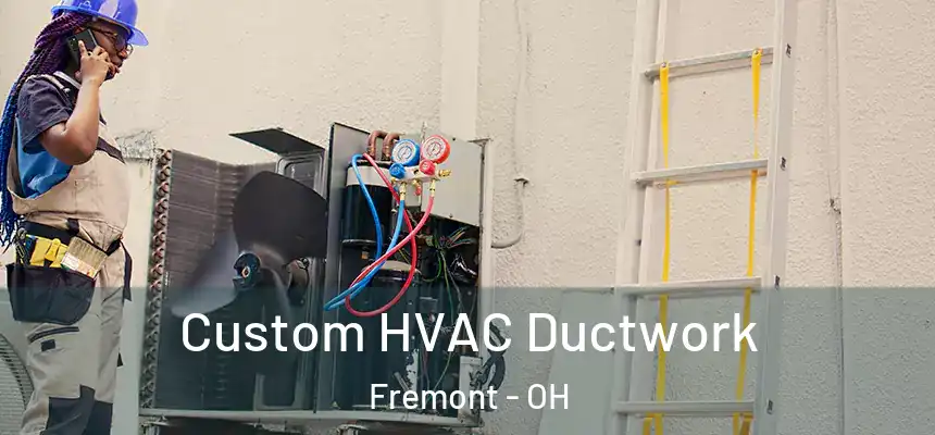  Custom HVAC Ductwork Fremont - OH