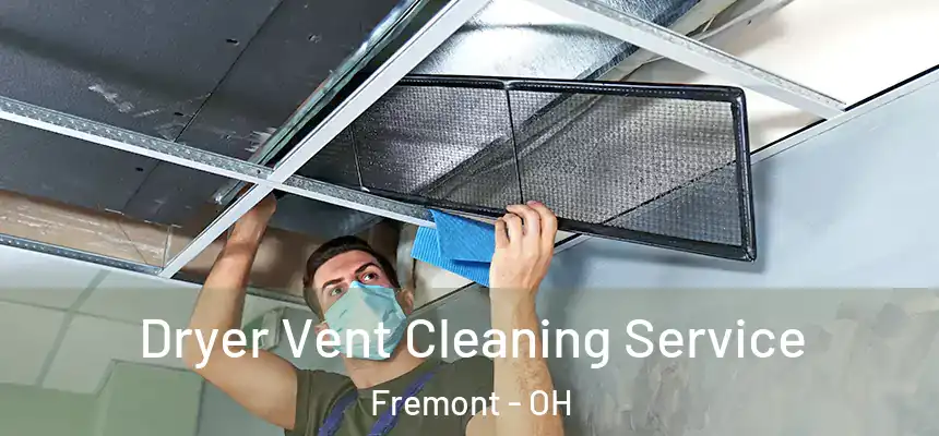  Dryer Vent Cleaning Service Fremont - OH