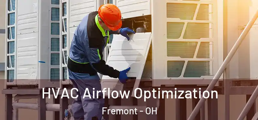  HVAC Airflow Optimization Fremont - OH