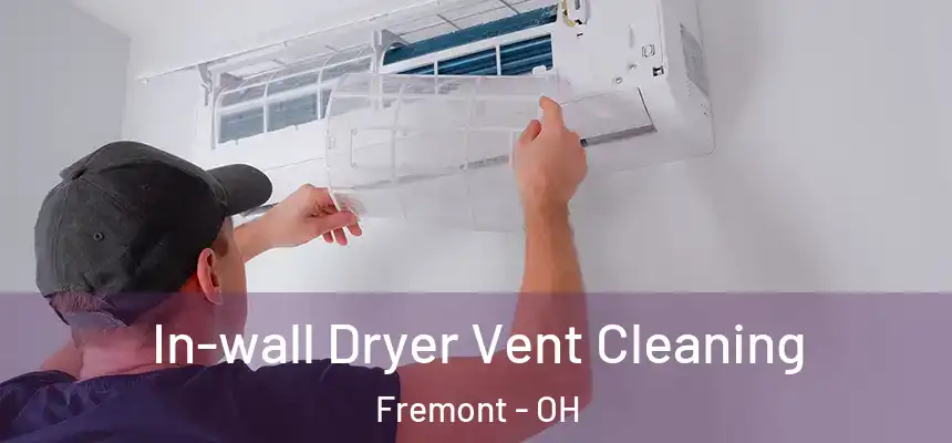  In-wall Dryer Vent Cleaning Fremont - OH